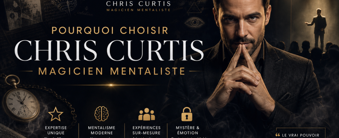 Pouquoi Choisir Chris Curtis Magicien Mentaliste